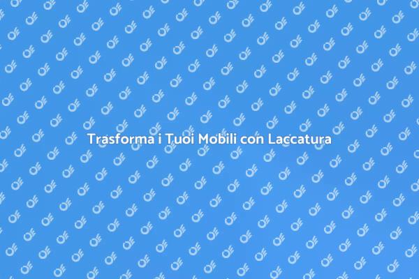 Laccatura: Eleganza per i Tuoi Mobili
