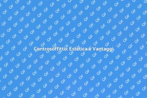 Controsoffitto: Design e Funzionalità