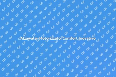 Alzawater Motorizzato: Accessibilità Facile