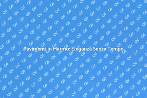 Costruire Pavimenti in Marmo Eleganti
