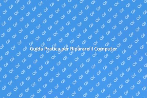 Riparare il Tuo Computer: Guida SEO