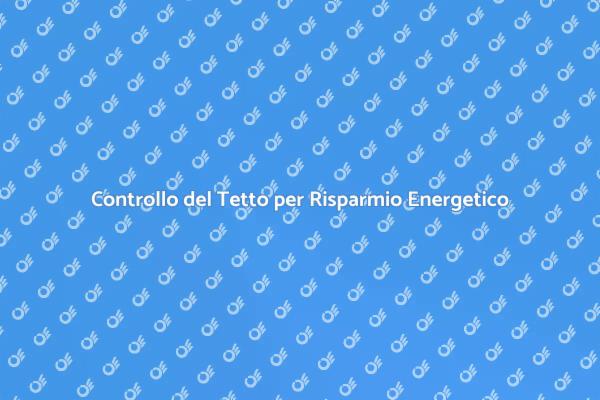 Controllo del Tetto per Comfort Energetico