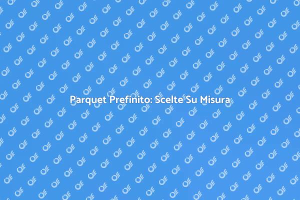 Trasforma la tua Casa con il Parquet