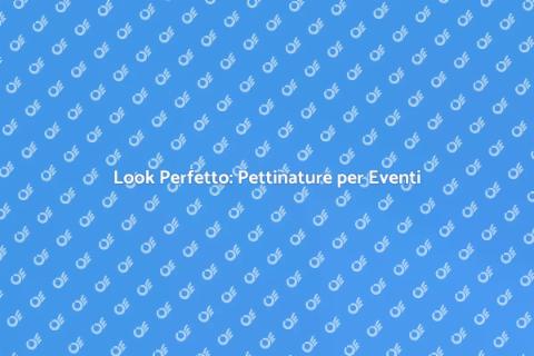 Pettinature per Eventi Speciali