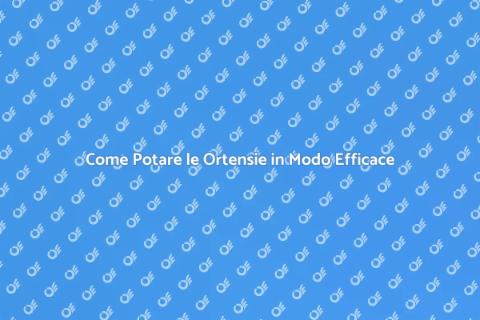 Potare Ortensie: Guida Completa