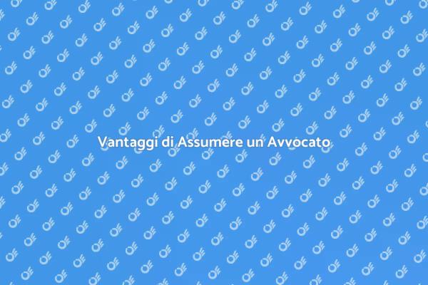 Perché Assumere un Avvocato?