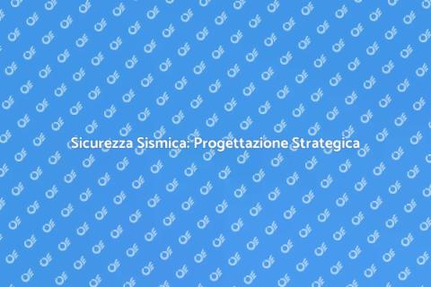 Protezione Sismica: Progettazione Efficace