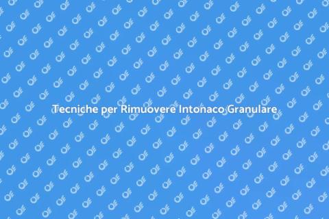 Rimuovere Intonaco Granulare Efficace