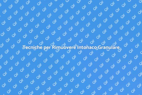 Rimozione Efficace dell'Intonaco Granulare