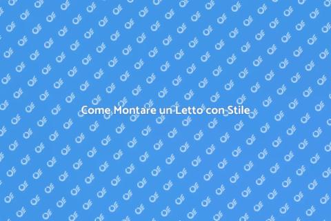 Montare un Letto: Guida Completa