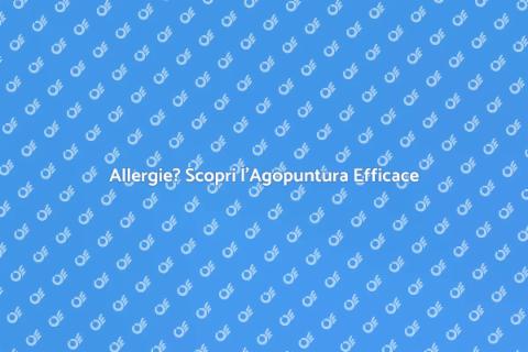 Agopuntura per Allergie: Rimedi Naturali