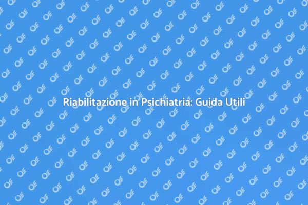 Benessere Mentale e Riabilitazione Psichiatrica