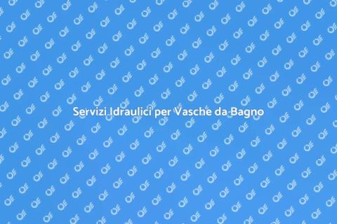 Idraulico per Vasca da Bagno Esperto