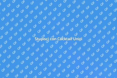 Cocktail Innovativi per i Tuoi Ospiti