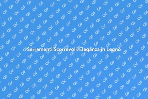 Infissi in Legno per Serramenti Scorrevoli