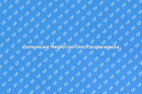 Psicoterapeuta per Migliorare Relazioni