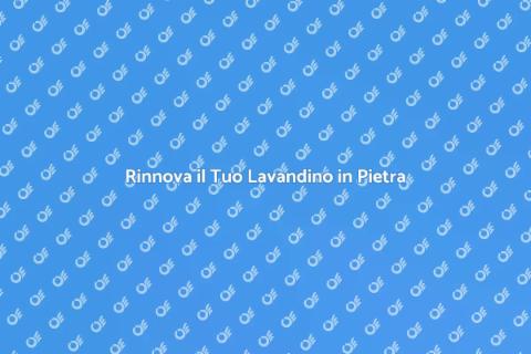 Riqualificare un Lavandino in Pietra