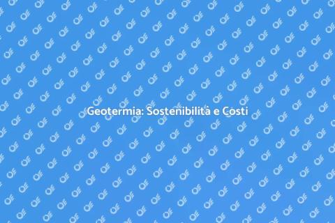 Geotermia: Vantaggi e Costi Sostenibili