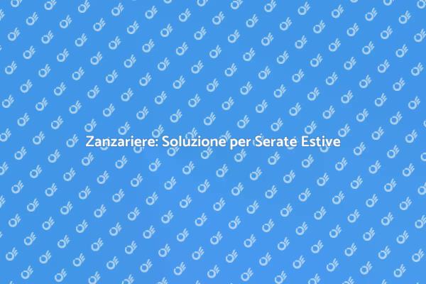 Goditi le Serate Estive Senza Zanzare