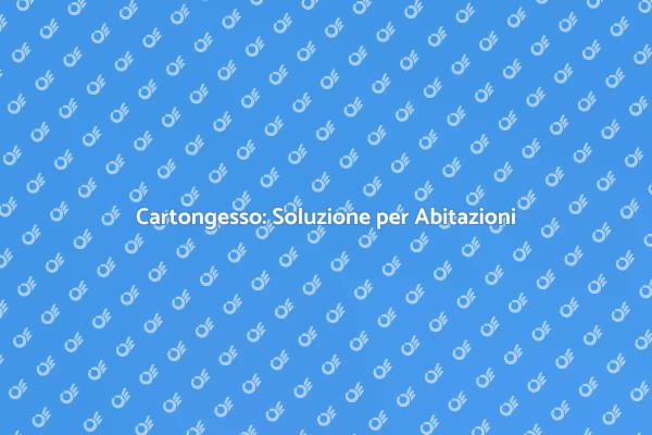 Innovazione del Cartongesso in Abitazioni