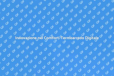 Termoarredo Design: Comfort Digitale
