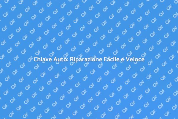 Ripara la Chiave Auto: Consigli Utili