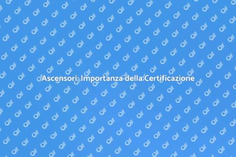 Certificazione Ascensore: Sicurezza Prima