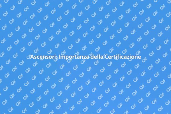 Messa a Norma Ascensori: Perché è Fondamentale