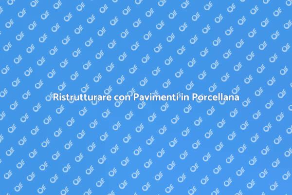 Guida alla Posa del Pavimento in Porcellana