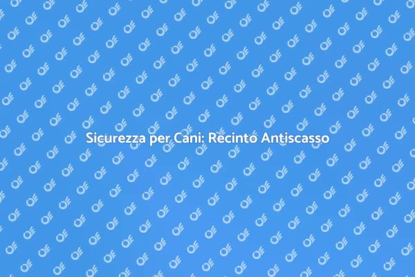Recinto Sicuro per Cani: Scopri di Più