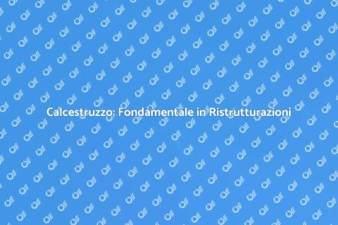 Calcestruzzo per Ristrutturazioni