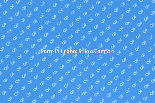 Scegli le Migliori Porte in Legno