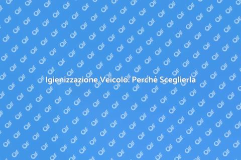 Igienizzazione Macchina: Servizio Essenziale