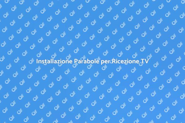 Montaggio Professionale di Parabole