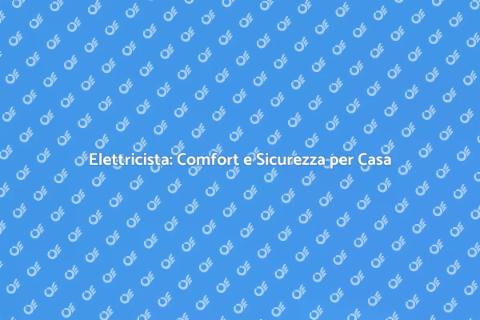 Elettricista: Servizi per Casa Sicura