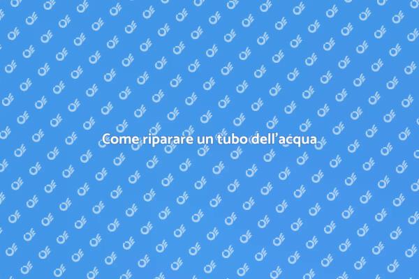 Riparazioni tubi: tutto ciò che devi sapere