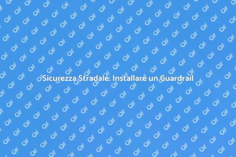 Installare un Guardrail per Sicurezza