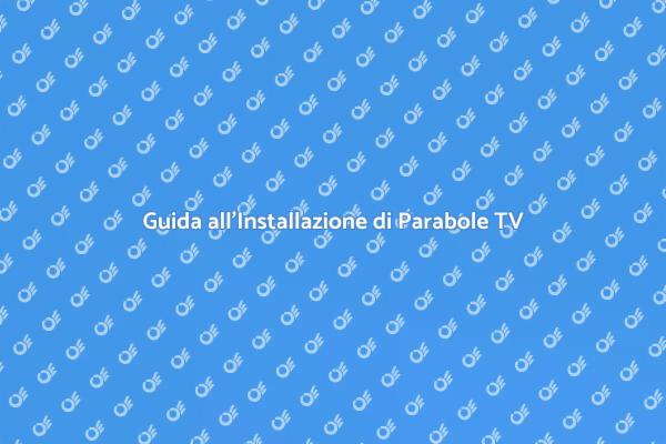 Scopri l'Installazione di Parabole TV