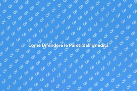 Proteggere le Pareti dall'Umidità