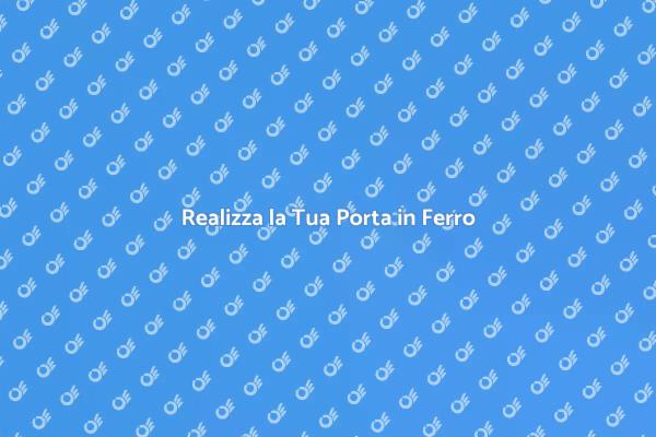 Costruzione di Porte in Ferro Sicure