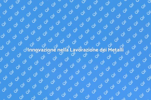 Lavorazione dei Metalli: Creatività e Innovazione