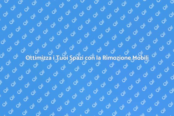 Rimozione Mobili: Trasforma i Tuoi Spazi