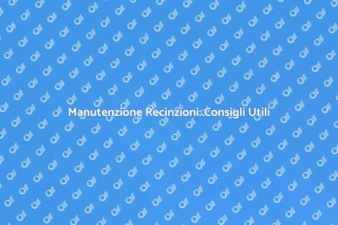 Riparare Recinzioni: Guida Pratica