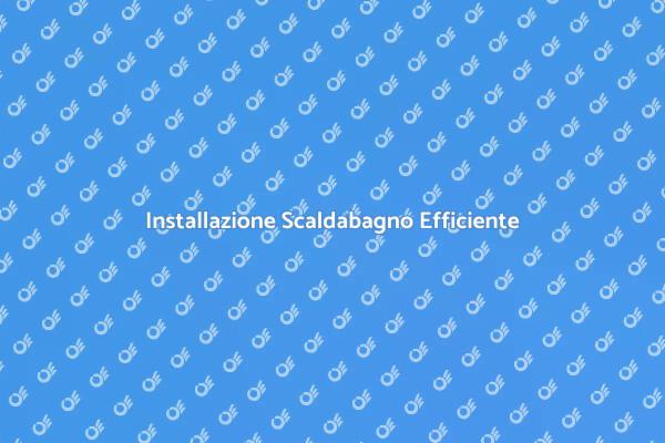 Scaldabagno: Comfort e Risparmio Energetico