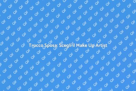 Make Up Artist Matrimonio: Sogni di Bellezza