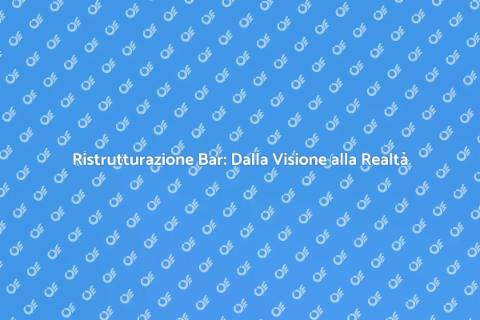 Ristrutturare un Bar: Guida Pratica