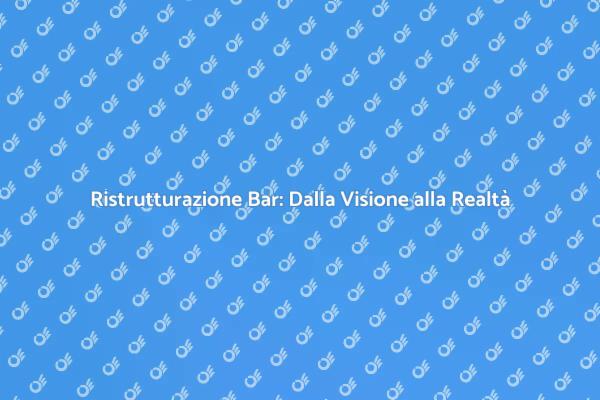 Ristrutturazione Bar: I Tuoi Sogni Realizzati