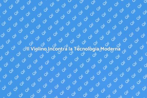 Violino e Elettronica: Innovazione Musicale