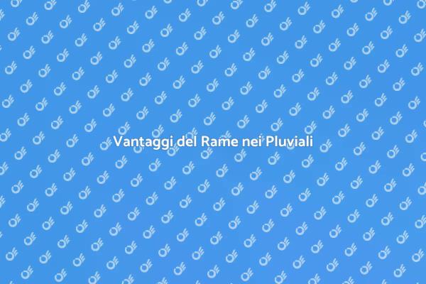 Scegliere il Rame per il Tuo Pluviale