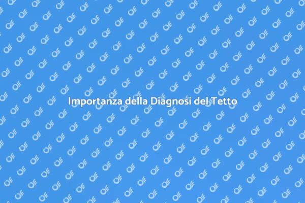 Mantieni il Tuo Tetto in Salute